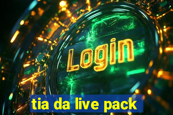 tia da live pack